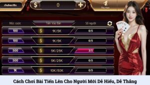 Cách chơi bài Tiến Lên cho người mới dễ hiểu, dễ thắng